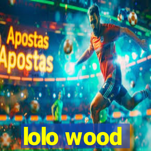 lolo wood