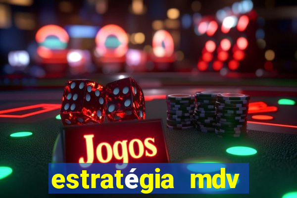 estratégia mdv lotofácil funciona