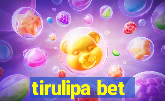 tirulipa bet