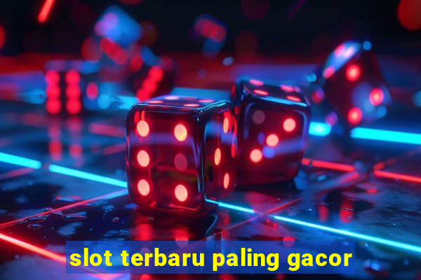 slot terbaru paling gacor