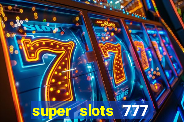 super slots 777 paga mesmo