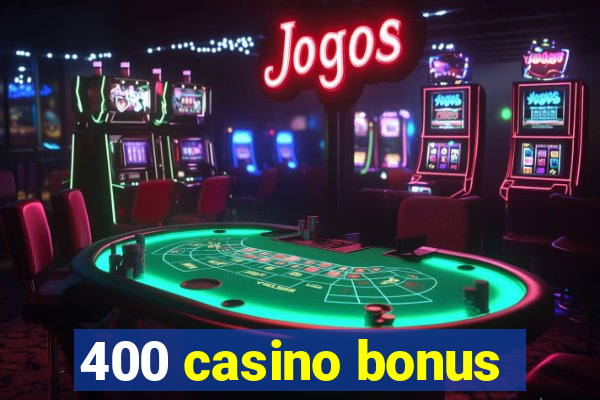 400 casino bonus