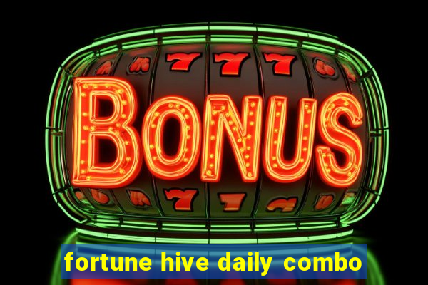 fortune hive daily combo