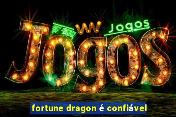 fortune dragon é confiável