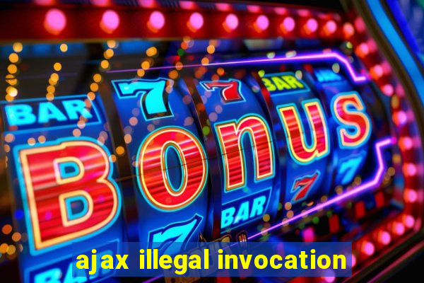 ajax illegal invocation