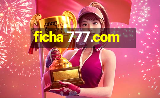 ficha 777.com