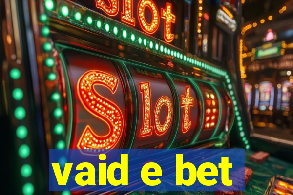 vaid e bet