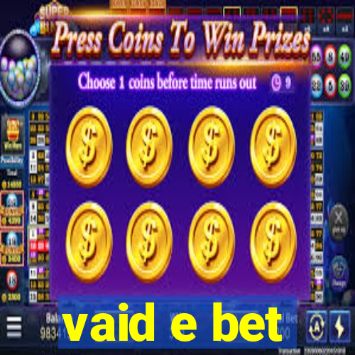 vaid e bet