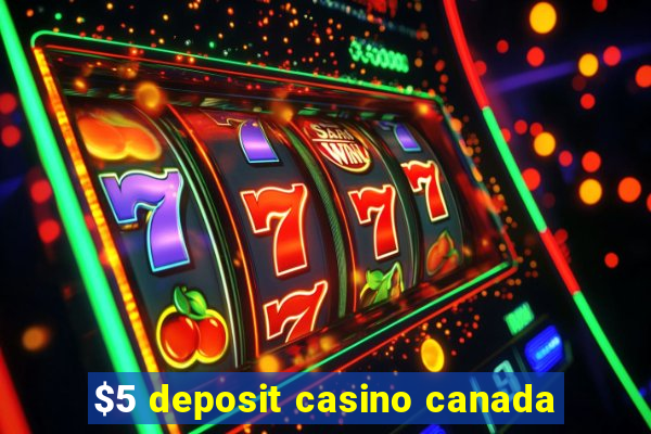 $5 deposit casino canada