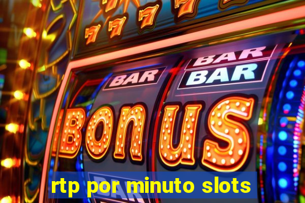 rtp por minuto slots