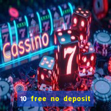 10 free no deposit casino uk 2023