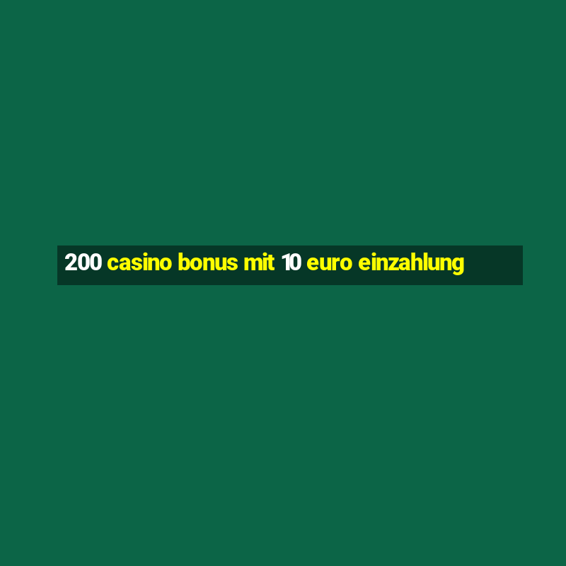 200 casino bonus mit 10 euro einzahlung