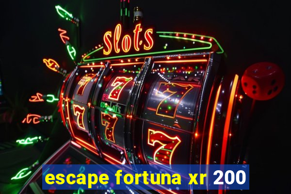 escape fortuna xr 200