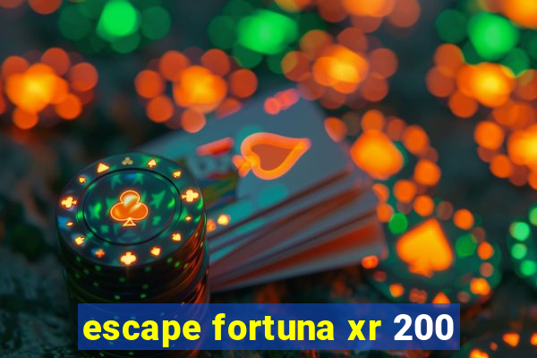 escape fortuna xr 200