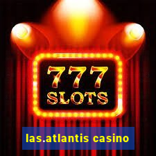 las.atlantis casino