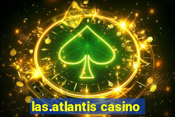 las.atlantis casino