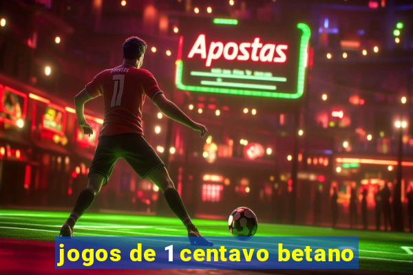 jogos de 1 centavo betano