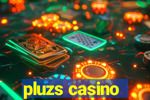 pluzs casino