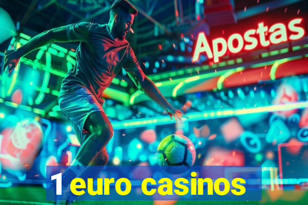 1 euro casinos