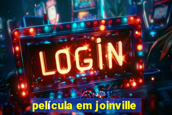 película em joinville