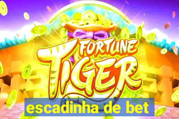 escadinha de bet