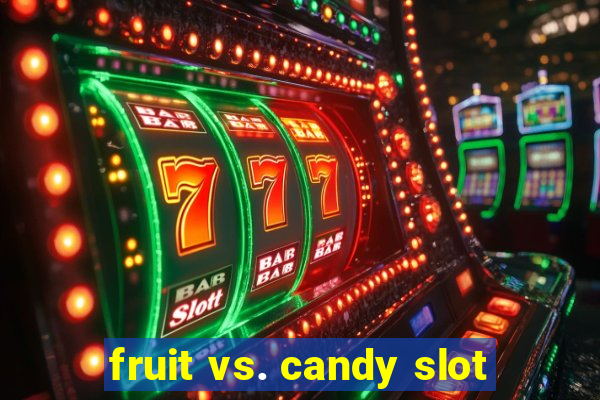 fruit vs. candy slot