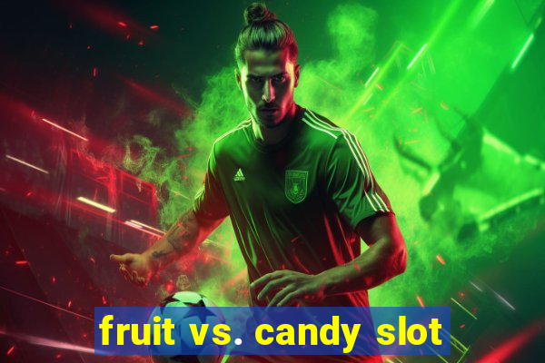 fruit vs. candy slot