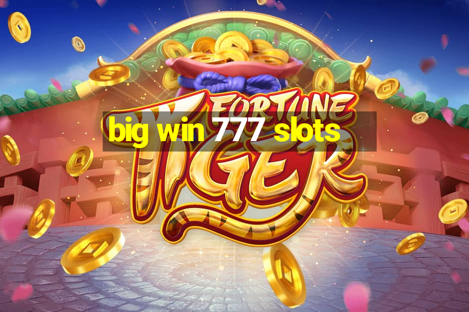 big win 777 slots