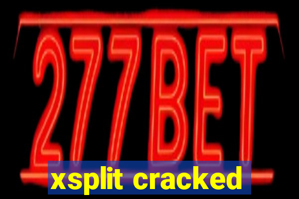 xsplit cracked