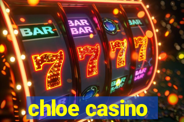 chloe casino