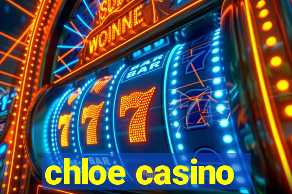 chloe casino