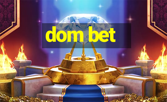 dom bet