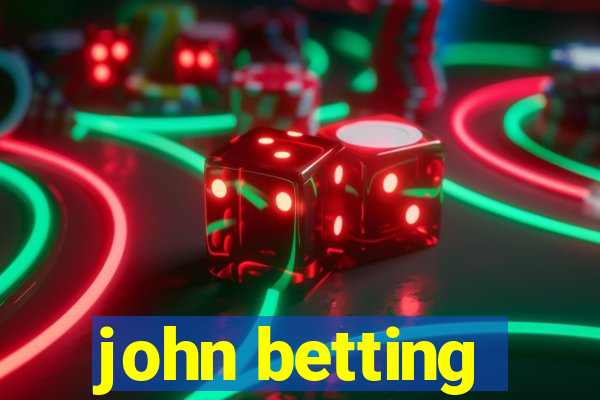 john betting