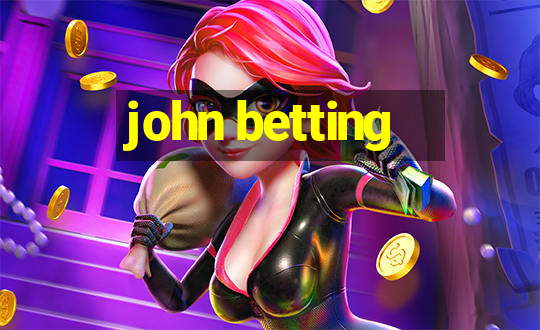 john betting