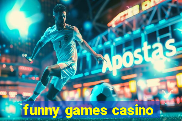 funny games casino