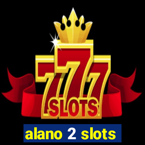 alano 2 slots