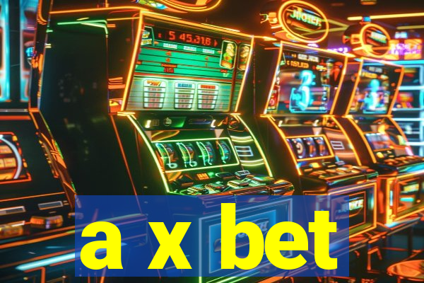 a x bet