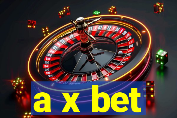 a x bet