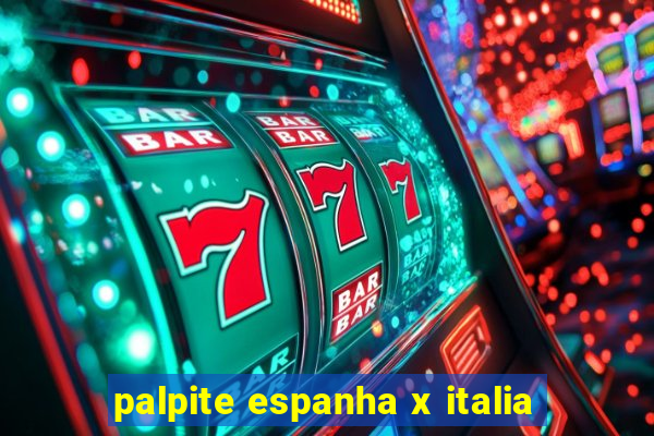 palpite espanha x italia