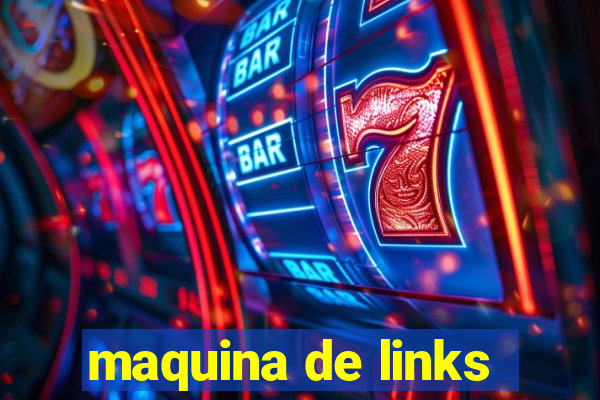 maquina de links