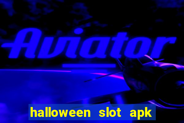 halloween slot apk dinheiro infinito