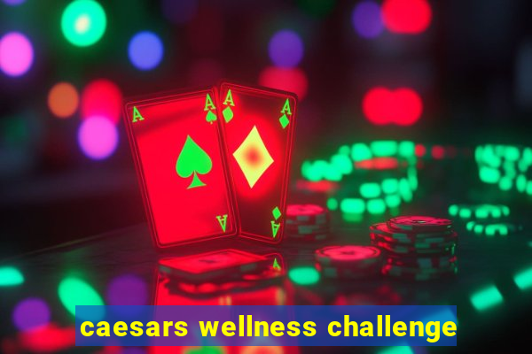 caesars wellness challenge