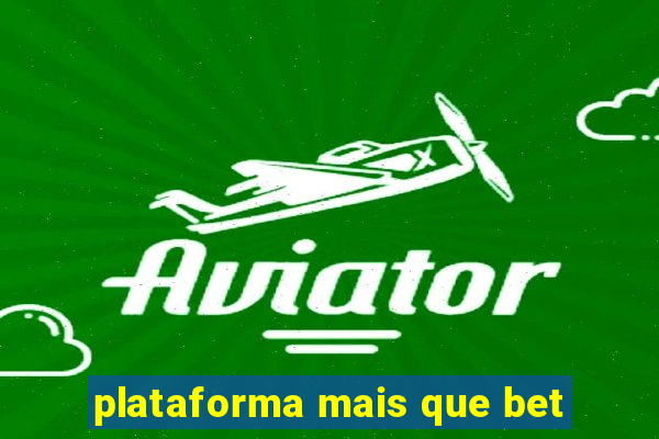 plataforma mais que bet