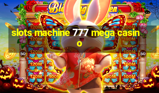 slots machine 777 mega casino