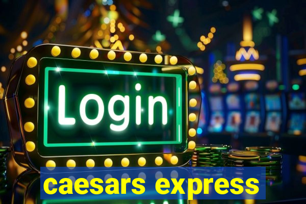 caesars express