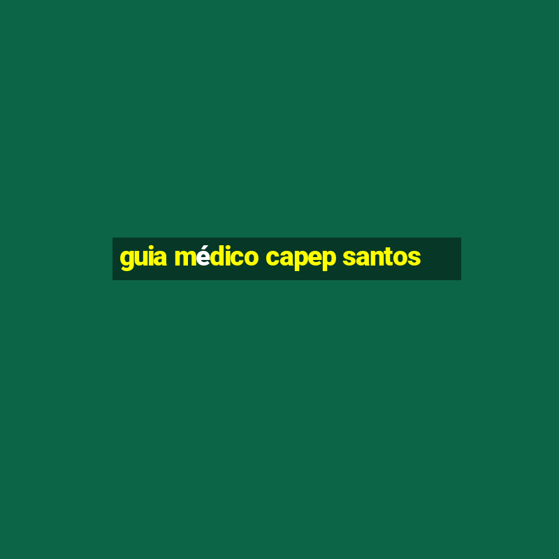 guia médico capep santos