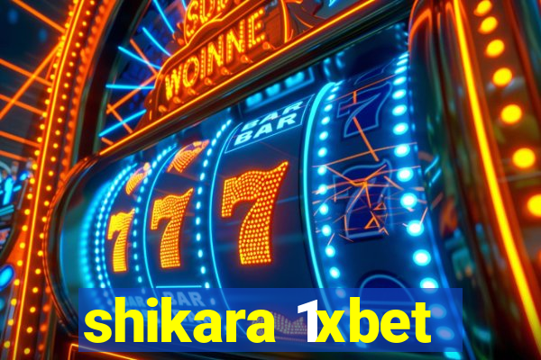 shikara 1xbet