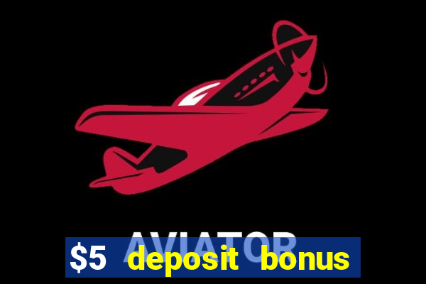 $5 deposit bonus casino nz