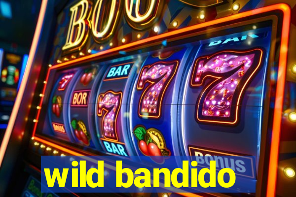 wild bandido