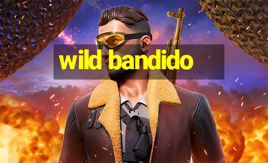 wild bandido